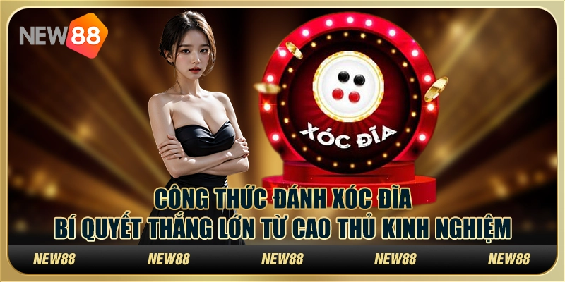 Công thức đánh xóc đĩa – Bí quyết thắng lớn từ cao thủ kinh nghiệm