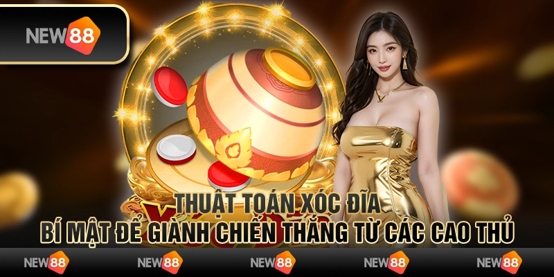 Thuật toán xóc đĩa – Bí mật để giành chiến thắng từ các cao thủ