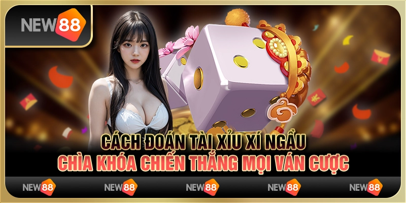 Cách đoán tài xỉu xí ngầu: Chìa khóa chiến thắng mọi ván cược