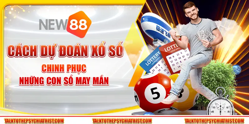 Cách dự đoán xổ số – Chinh phục những con số may mắn
