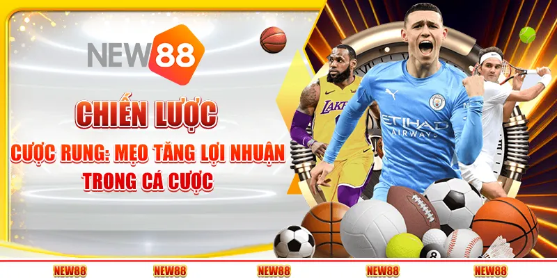 Chiến lược cược rung: Mẹo tăng lợi nhuận trong cá cược