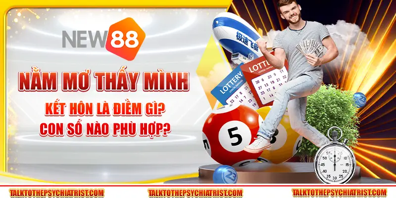 Nằm mơ thấy mình kết hôn là điềm gì? Con số nào phù hợp?