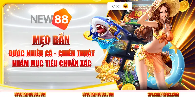 Mẹo bắn được nhiều cá - Chiến thuật nhắm mục tiêu chuẩn xác