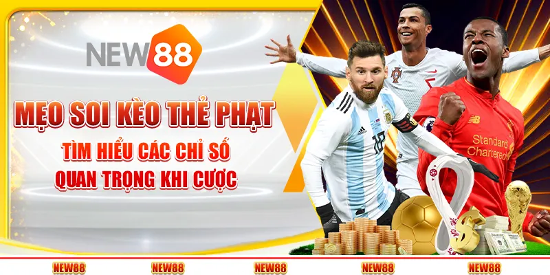 Mẹo soi kèo thẻ phạt – Tìm hiểu các chỉ số quan trọng khi cược