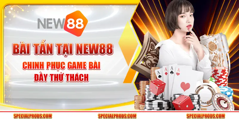 Bài Tấn tại New88: Chinh phục game bài đầy thử thách