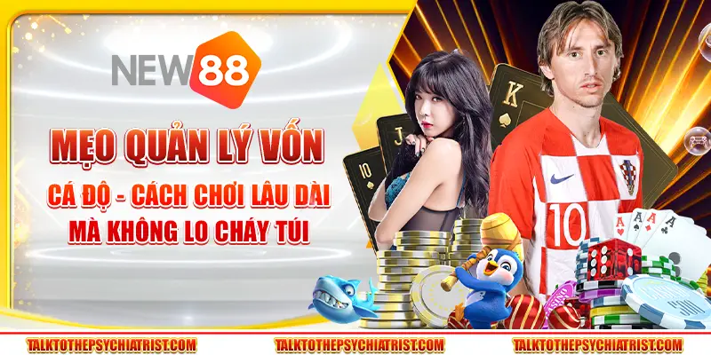Mẹo quản lý vốn cá độ - Cách chơi lâu dài mà không lo cháy túi
