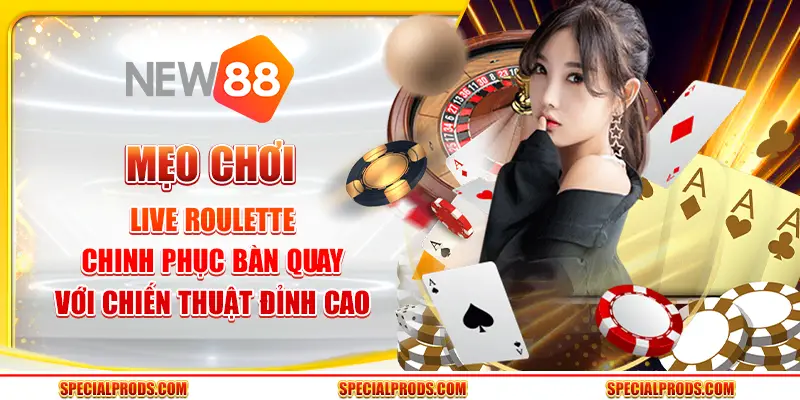 Mẹo chơi Live Roulette - Chinh phục bàn quay với chiến thuật đỉnh cao
