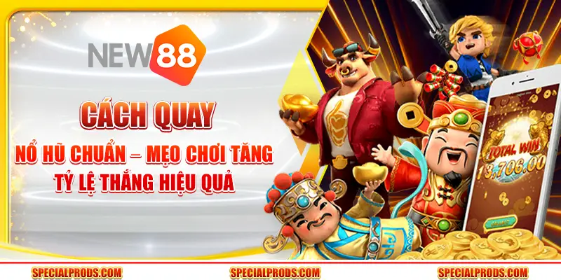 Cách quay nổ hũ chuẩn – Mẹo chơi tăng tỷ lệ thắng hiệu quả