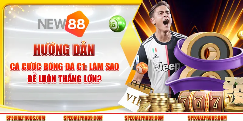 Hướng dẫn cá cược bóng đá C1: Làm sao để luôn thắng lớn?