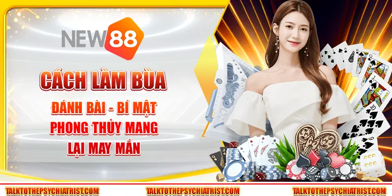 Cách làm bùa đánh bài - Bí mật phong thủy mang lại may mắn