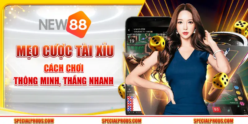 Mẹo cược tài xỉu: Cách chơi thông minh, thắng nhanh