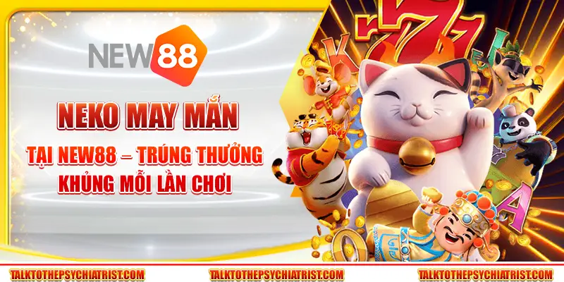 Neko May Mắn tại New88 – Trúng thưởng khủng mỗi lần chơi