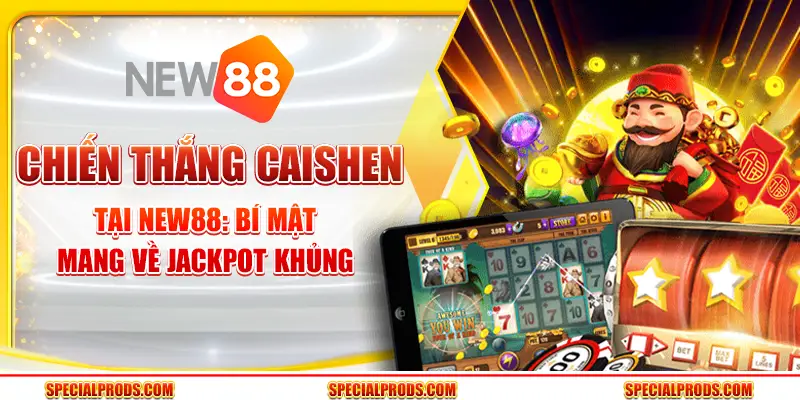 Chiến thắng Caishen tại New88: Bí mật mang về jackpot khủng