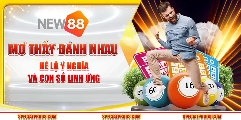 Mơ thấy đánh nhau - Hé lộ ý nghĩa và con số linh ứng