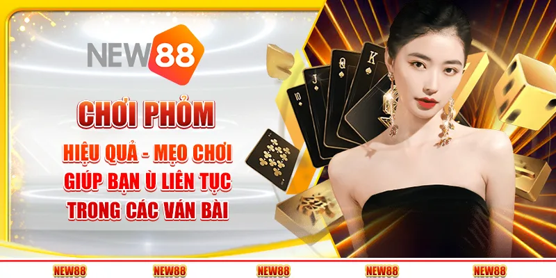 Chơi Phỏm hiệu quả - Mẹo chơi giúp bạn ù liên tục trong các ván bài