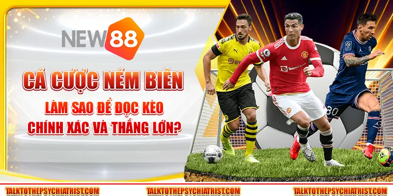 Cá cược ném biên - Làm sao để đọc kèo chính xác và thắng lớn?