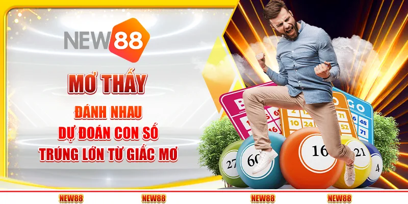 Mơ thấy đánh nhau - Dự đoán con số trúng lớn từ giấc mơ