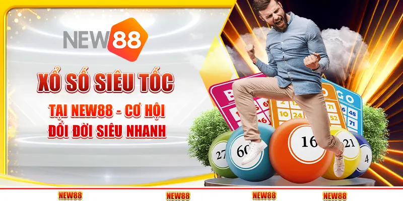 Xổ số siêu tốc tại New88 - Cơ hội đổi đời siêu nhanh