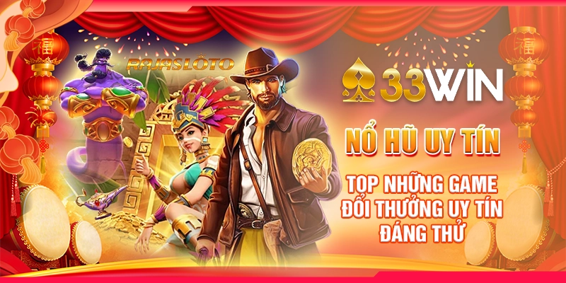Nổ Hũ Uy Tín - Top Những Game Đổi Thưởng Uy Tín Đáng Thử