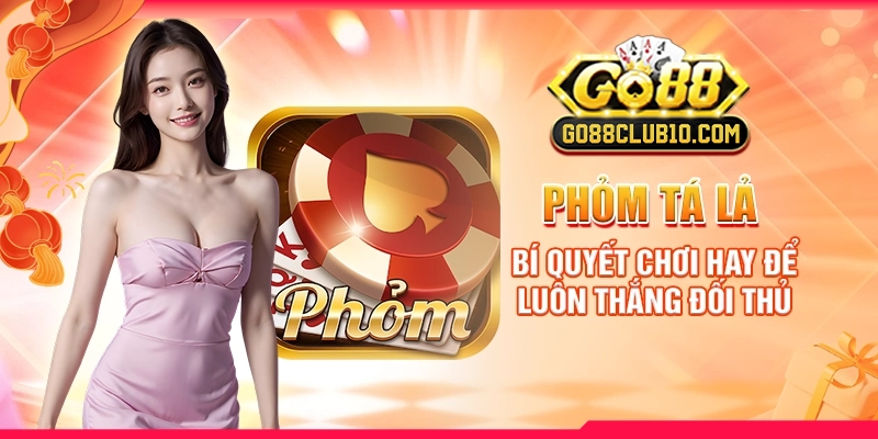 phom-ta-la-bi-quyet-choi-hay-de-luon-thang-doi-thu