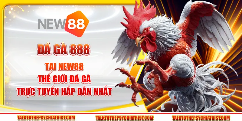 Đá Gà 888 tại New88 - Thế giới đá gà trực tuyến hấp dẫn nhất