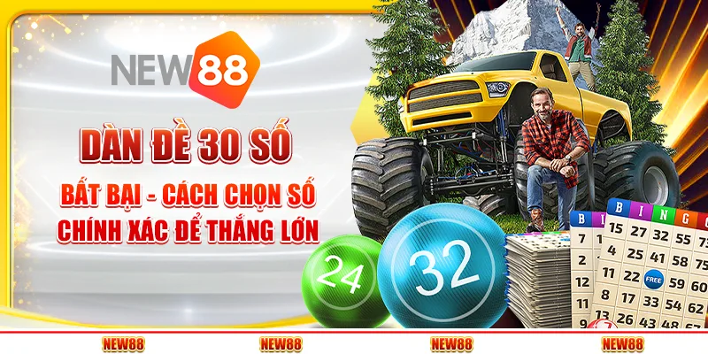 Dàn đề 30 số bất bại - Cách chọn số chính xác để thắng lớn