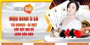 Mậu Binh 5 Lá tại New88 - Bí mật sắp xếp bài để luôn dẫn đầu