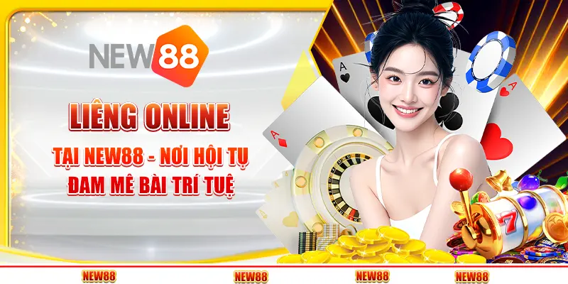 Liêng Online tại New88 - Nơi hội tụ đam mê bài trí tuệ
