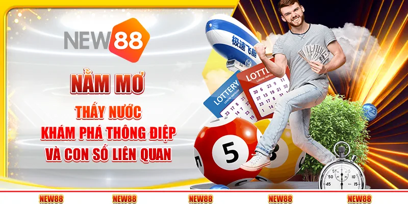 Nằm mơ thấy nước - Khám phá thông điệp và con số liên quan