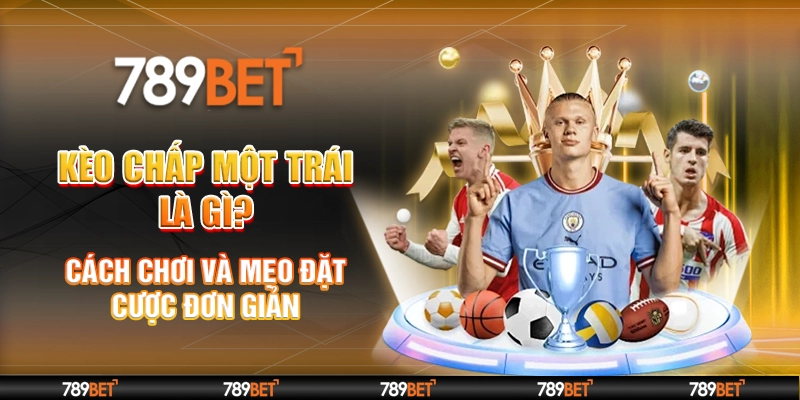 kèo chấp một trái