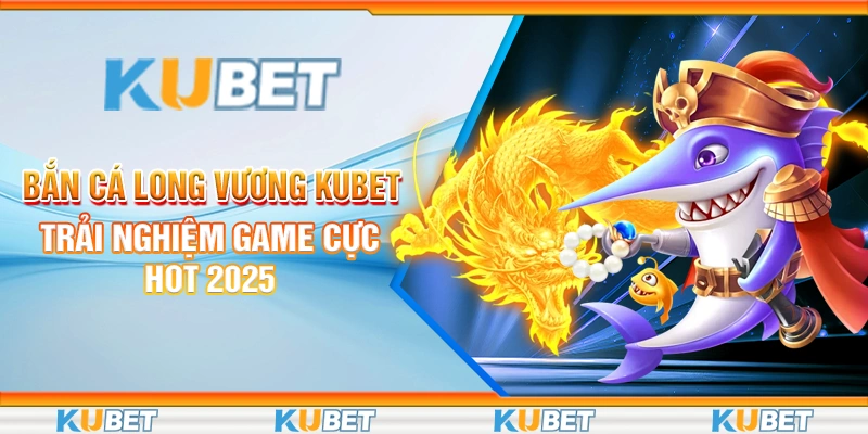 Bắn Cá Long Vương