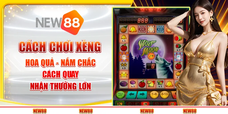 Cách chơi xèng hoa quả - Nắm chắc cách quay, nhận thưởng lớn