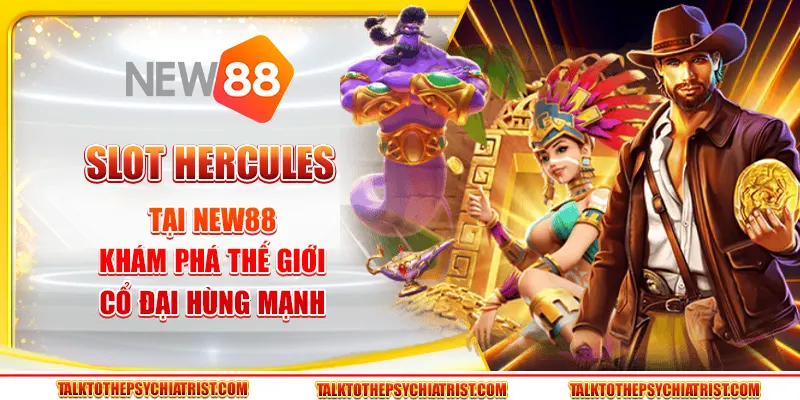 Slot Hercules tại New88 - Khám phá thế giới cổ đại hùng mạnh