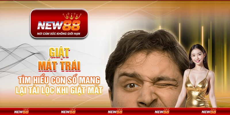 Giật mắt trái – Tìm hiểu con số mang lại tài lộc khi giật mắt