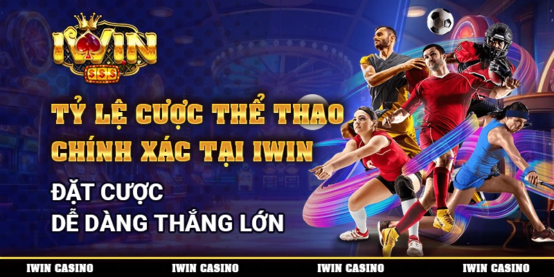 Tỷ Lệ Cược Thể Thao Chính Xác Tại IWIN, Đặt Cược Dễ Dàng Thắng Lớn