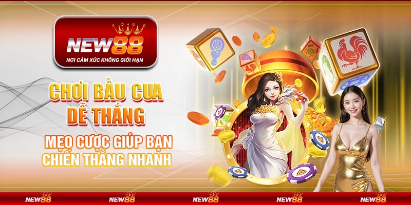 Chơi bầu cua dễ thắng – Mẹo cược giúp bạn chiến thắng nhanh