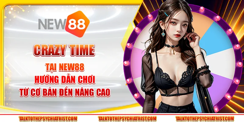 Crazy Time tại New88: Hướng dẫn chơi từ cơ bản đến nâng cao