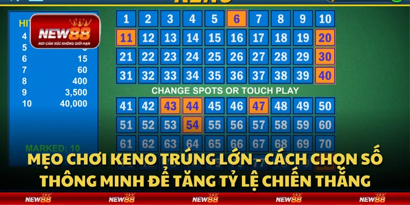 Mẹo chơi Keno trúng lớn - Cách chọn số thông minh để tăng tỷ lệ chiến thắng