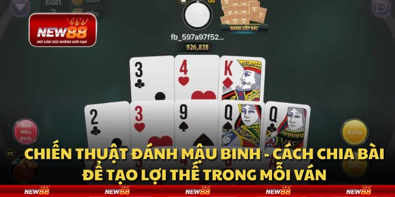 Chiến thuật đánh Mậu Binh - Cách chia bài để tạo lợi thế trong mỗi ván