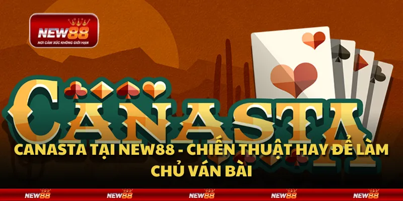 Canasta tại New88 - Chiến thuật hay để làm chủ ván bài