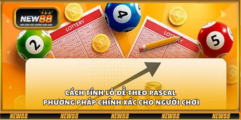 Cách tính lô đề theo Pascal - Phương pháp chính xác cho người chơi