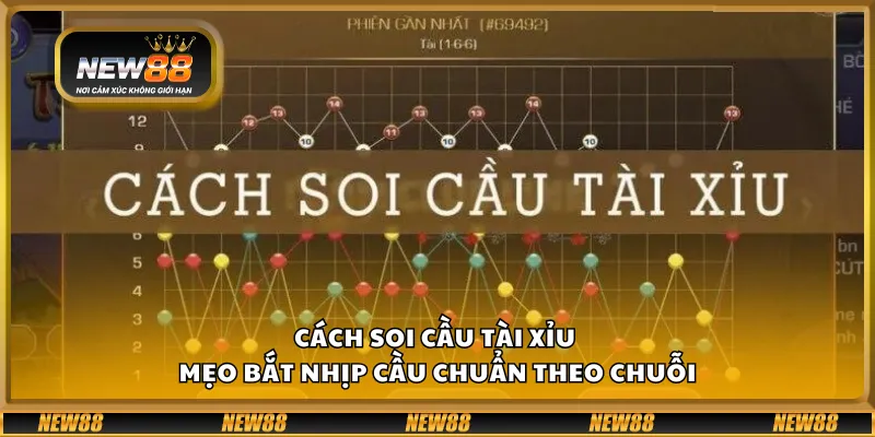 Cách soi cầu Tài Xỉu – Mẹo bắt nhịp cầu chuẩn theo chuỗi