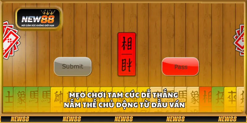 Mẹo chơi Tam Cúc dễ thắng – Nắm thế chủ động từ đầu ván