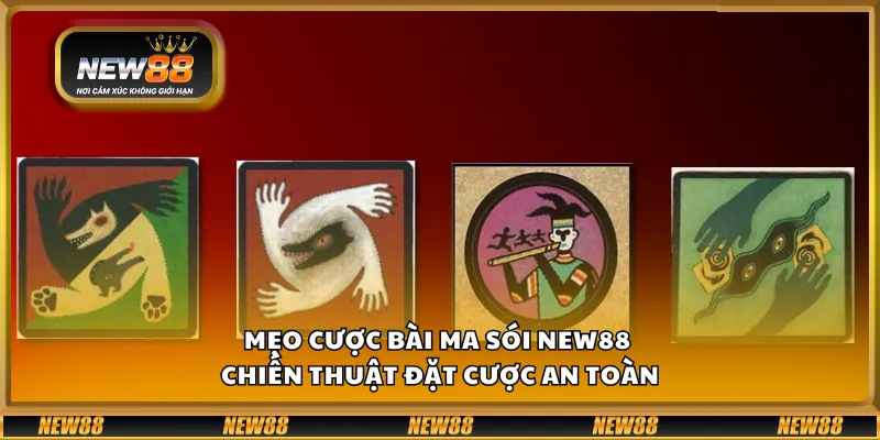 Mẹo cược bài ma sói New88 – Chiến thuật đặt cược an toàn