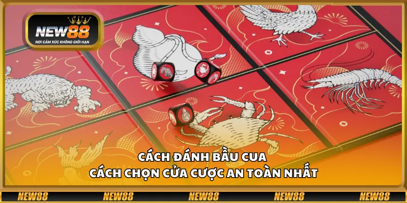 Cách đánh bầu cua - Cách chọn cửa cược an toàn nhất