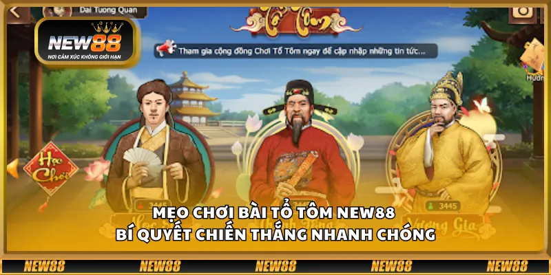 Mẹo chơi bài Tổ Tôm New88 - Bí quyết chiến thắng nhanh chóng