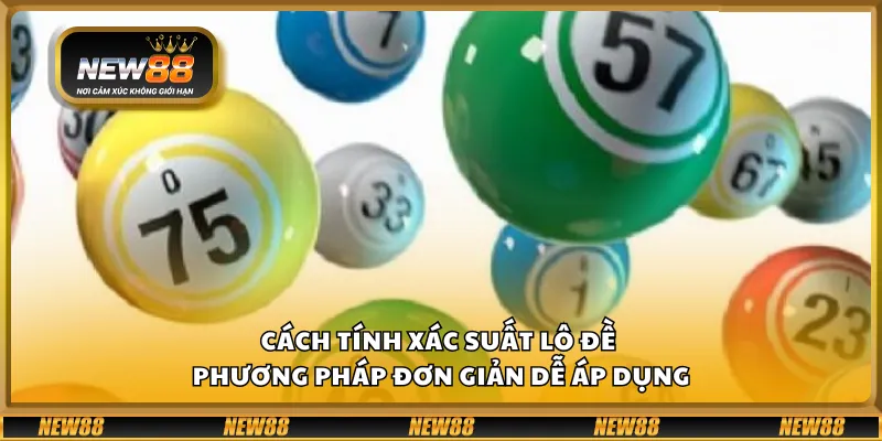 Cách tính xác suất lô đề – Phương pháp đơn giản dễ áp dụng